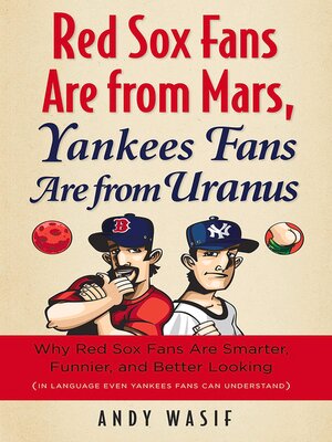 cover image of Red Sox Fans Are from Mars, Yankees Fans Are from Uranus